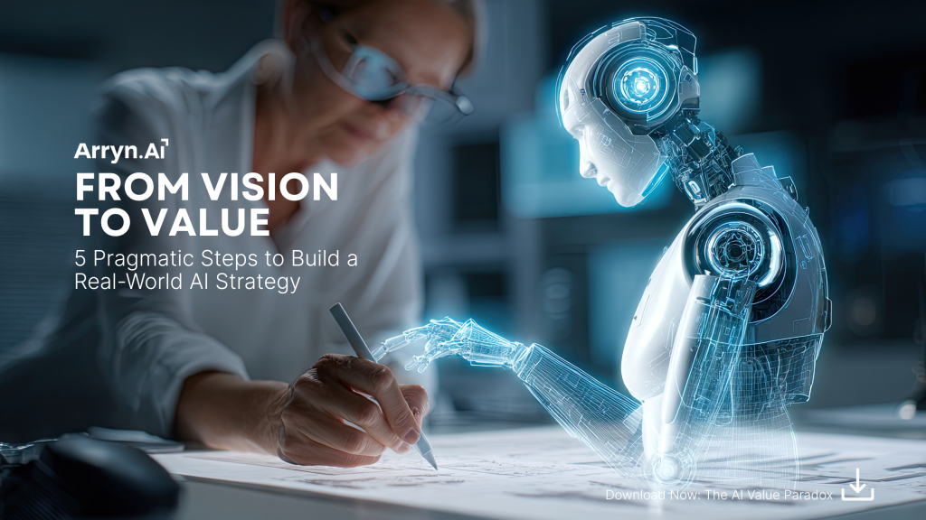 From Vision to Value: 5 Pragmatic Steps to Build a Real-World AI Strategy