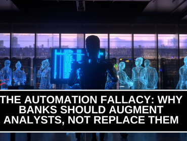 The Automation Fallacy: Why Banks Should Augment Analysts, Not Replace Them